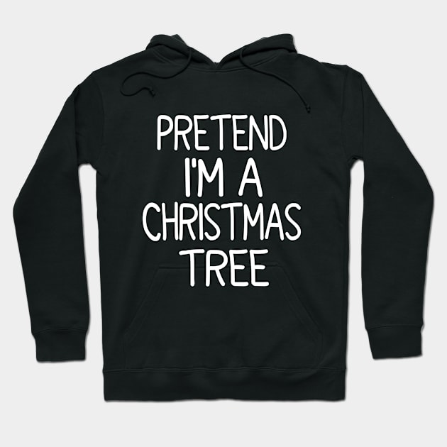 Pretend I'm A Christmas Tree Hoodie by Bourdia Mohemad